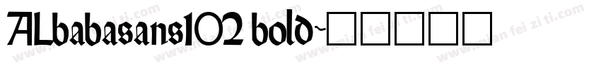 ALbabasans102 bold字体转换